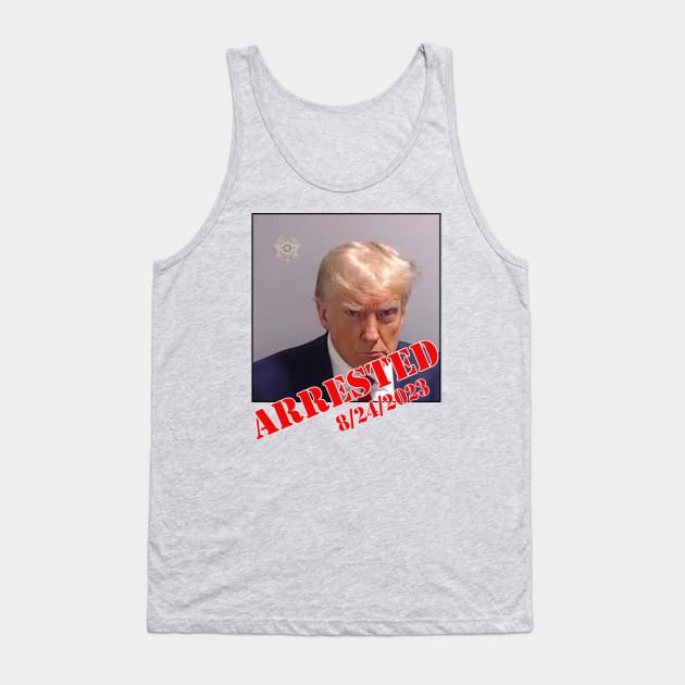 TRUMP MUGSHOT with Date 8/24/2023 Tank Top by Scarebaby